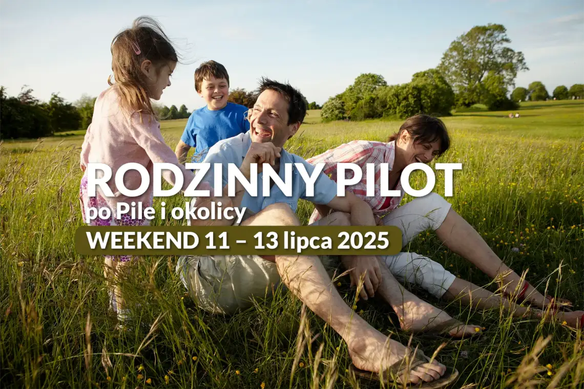 Rodzinny Pilot na weekend 11 – 13 lipca 2025 w Pile i okolicach. Fot. Envato