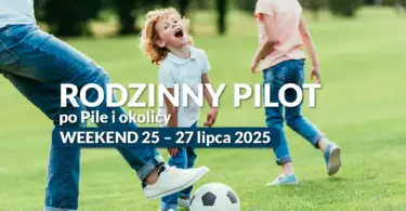 Rodzinny Pilot po Pile i okolicy na weekend 25 – 27 lipca 2025. Fot. Envato Elemets